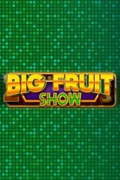 Big Fruit Show