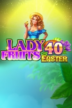 Lady Fruits 40 Easter